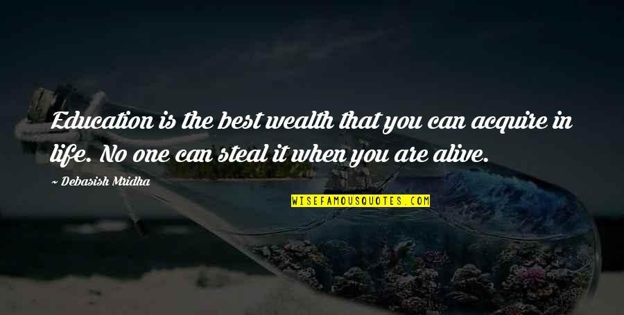 Education And Wealth Quotes By Debasish Mridha: Education is the best wealth that you can