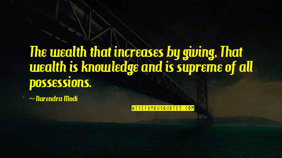 Education And Wealth Quotes By Narendra Modi: The wealth that increases by giving, That wealth