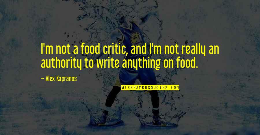 Education Being Wide Spectrum Quotes By Alex Kapranos: I'm not a food critic, and I'm not