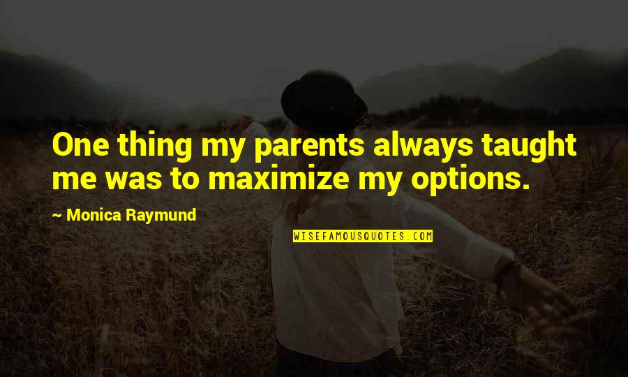 Education By Mk Gandhi Quotes By Monica Raymund: One thing my parents always taught me was