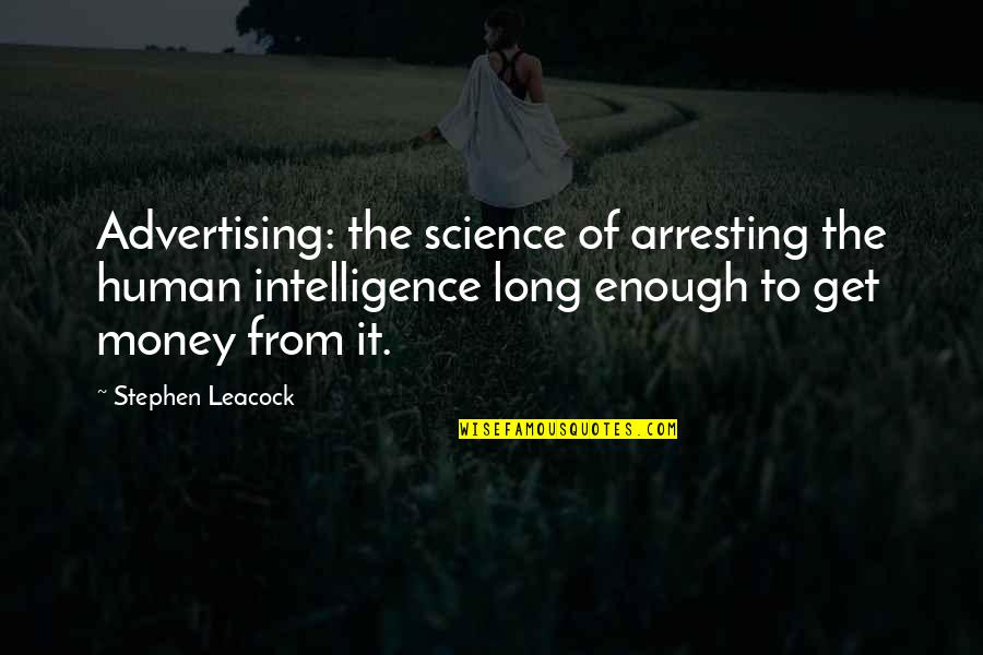 Education Changes Lives Quotes By Stephen Leacock: Advertising: the science of arresting the human intelligence