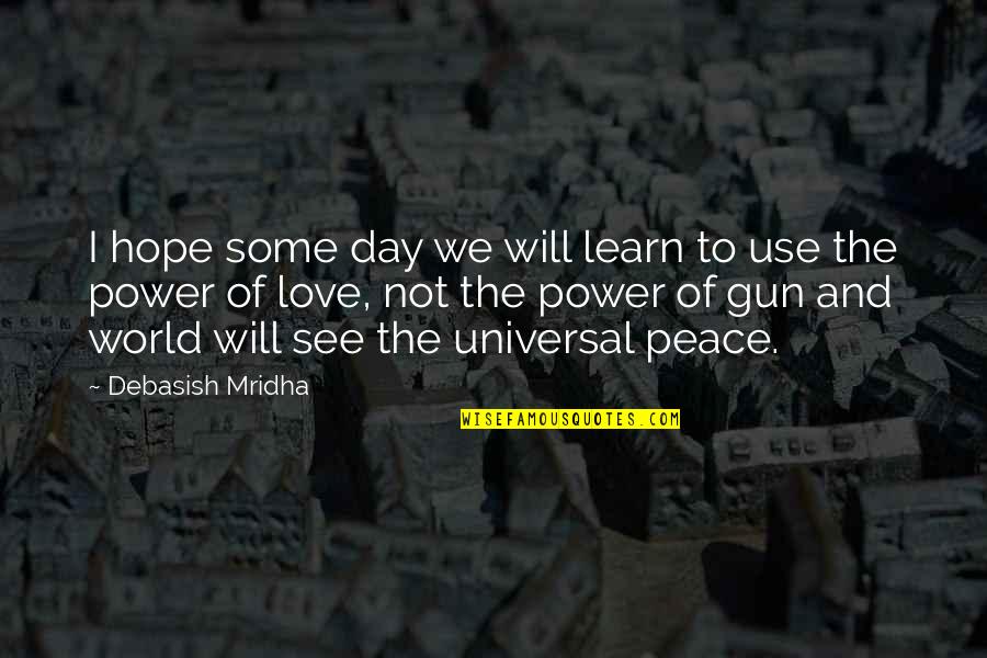 Education Day Quotes By Debasish Mridha: I hope some day we will learn to