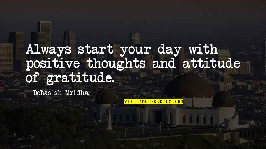 Education Day Quotes By Debasish Mridha: Always start your day with positive thoughts and