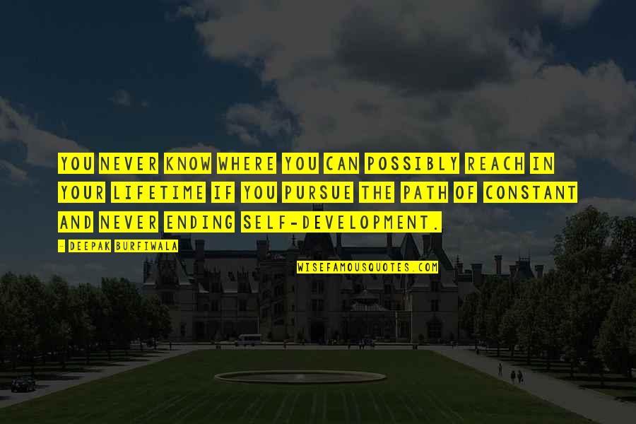 Education Development Quotes By Deepak Burfiwala: You never know where you can possibly reach Education Development Quotes By Deepak Burfiwala: You never know where you can possibly reach