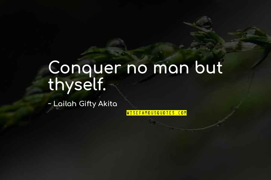 Education Development Quotes By Lailah Gifty Akita: Conquer no man but thyself. Education Development Quotes By Lailah Gifty Akita: Conquer no man but thyself.