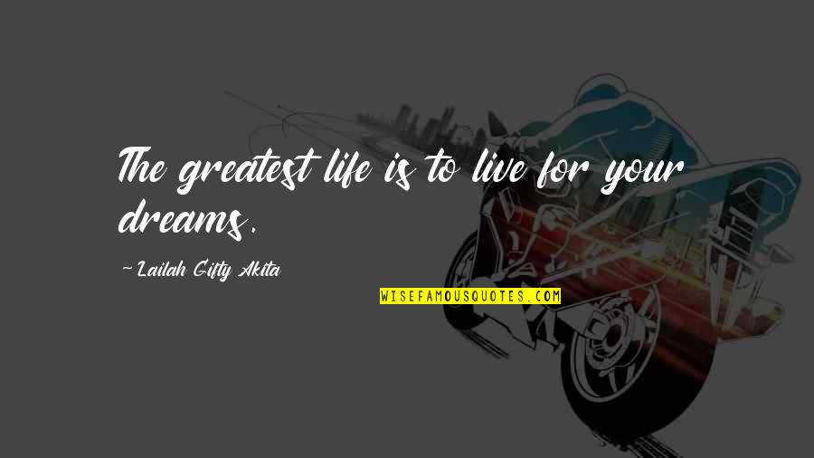 Education Dream Quotes By Lailah Gifty Akita: The greatest life is to live for your
