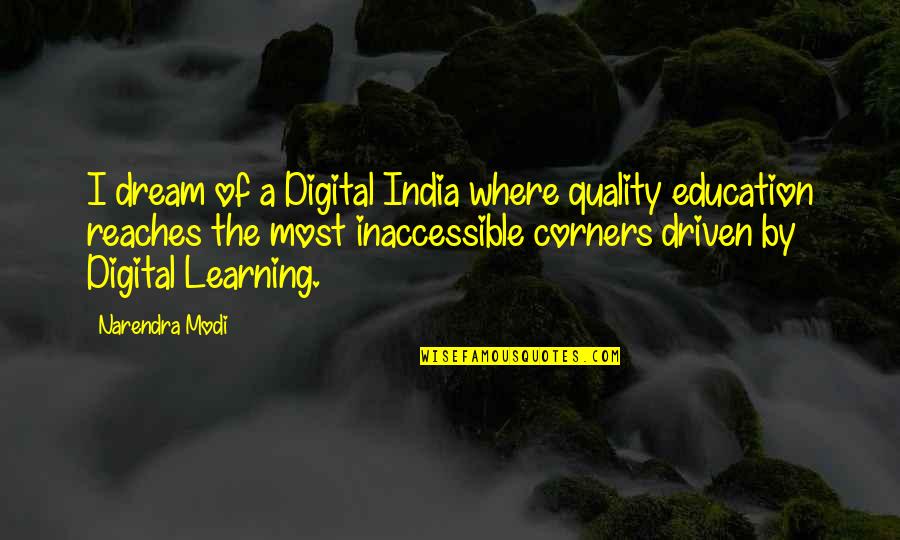 Education Dream Quotes By Narendra Modi: I dream of a Digital India where quality
