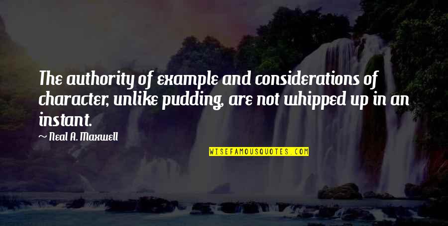 Education Enlightens Quotes By Neal A. Maxwell: The authority of example and considerations of character, Education Enlightens Quotes By Neal A. Maxwell: The authority of example and considerations of character,