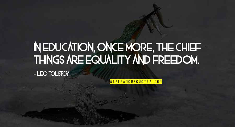 Education Equality Quotes By Leo Tolstoy: In education, once more, the chief things are
