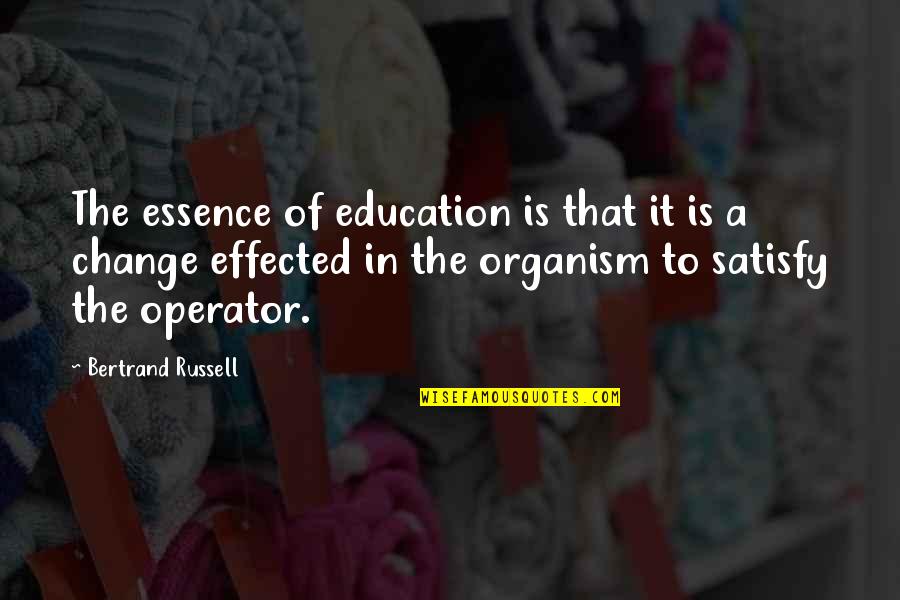 Education Essence Quotes By Bertrand Russell: The essence of education is that it is