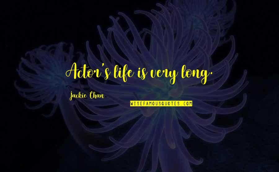 Education For A Better Future Quotes By Jackie Chan: Actor's life is very long.