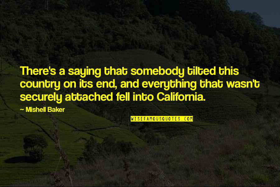 Education For A Better Future Quotes By Mishell Baker: There's a saying that somebody tilted this country