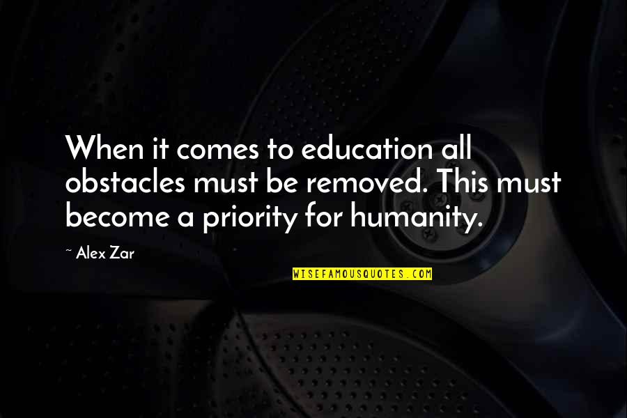 Education For All Quotes By Alex Zar: When it comes to education all obstacles must