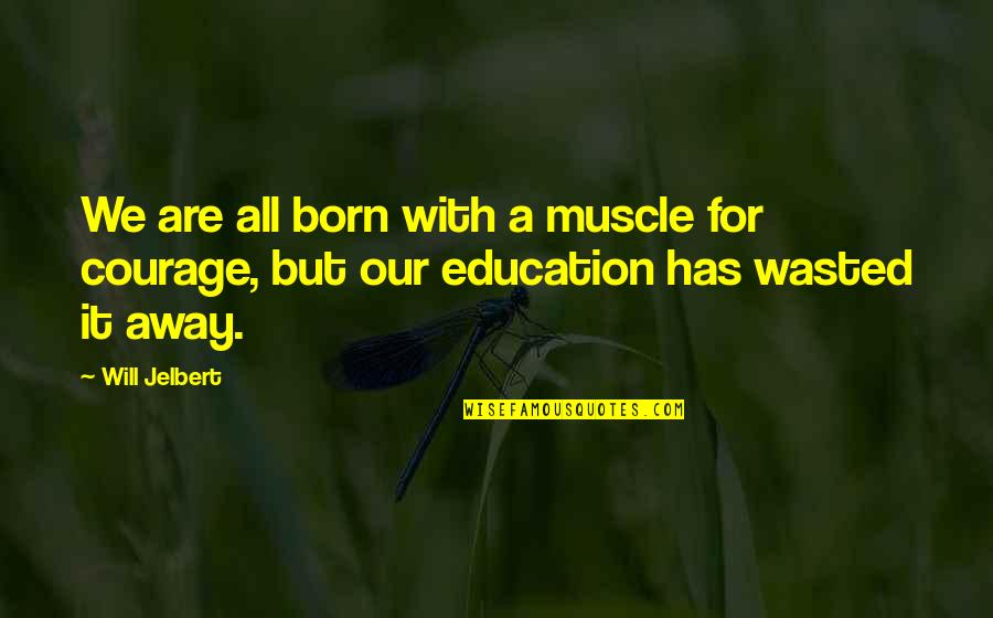 Education For All Quotes By Will Jelbert: We are all born with a muscle for