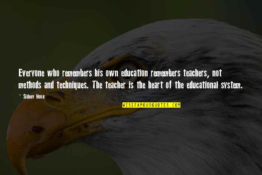 Education For Everyone Quotes By Sidney Hook: Everyone who remembers his own education remembers teachers,