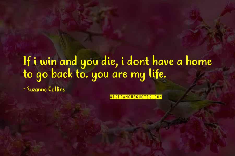 Education Foundation Quotes By Suzanne Collins: If i win and you die, i dont