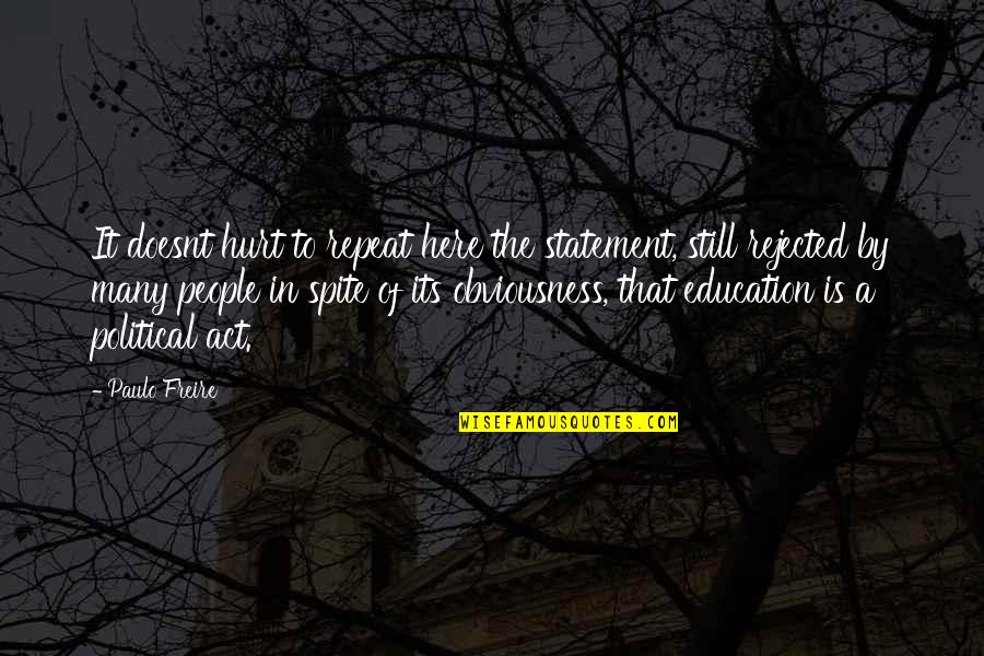 Education Freire Quotes By Paulo Freire: It doesnt hurt to repeat here the statement,