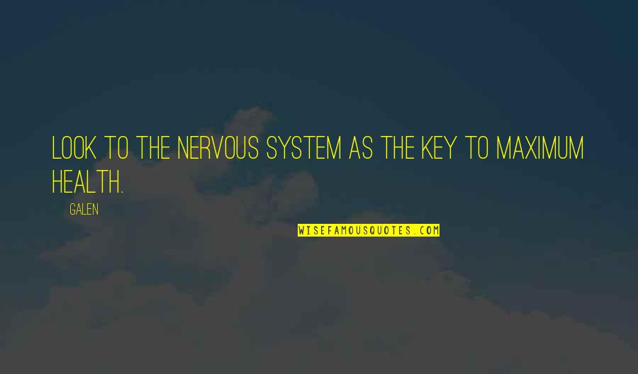 Education From African American Leaders Quotes By Galen: Look to the nervous system as the key