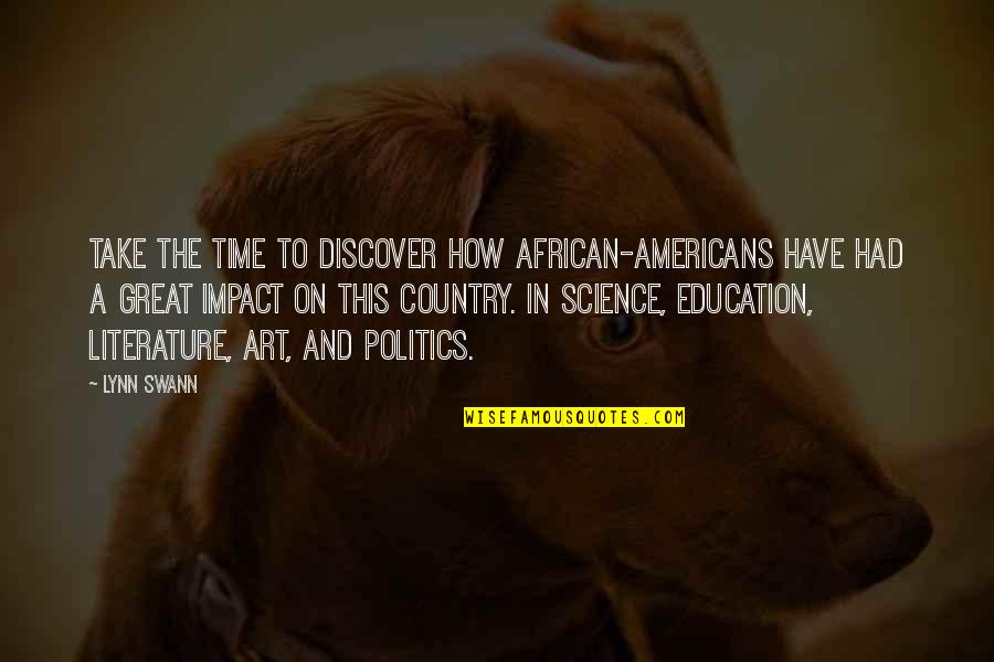 Education From African Americans Quotes By Lynn Swann: Take the time to discover how African-Americans have