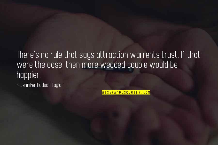 Education From The Bible Quotes By Jennifer Hudson Taylor: There's no rule that says attraction warrents trust.
