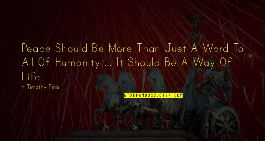 Education Funding Quotes By Timothy Pina: Peace Should Be More Than Just A Word