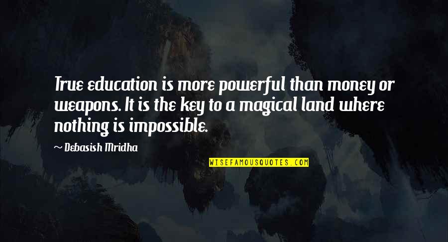 Education Gandhi Quotes By Debasish Mridha: True education is more powerful than money or