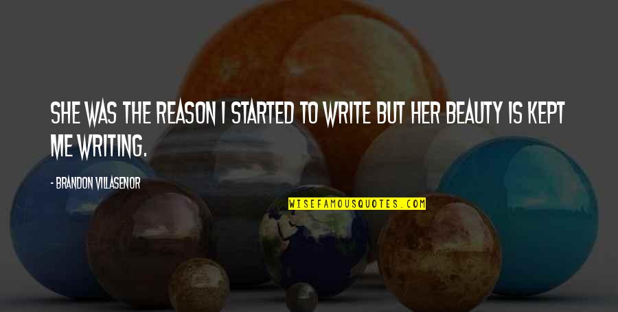 Education Great Expectations Quotes By Brandon Villasenor: She was the reason I started to write