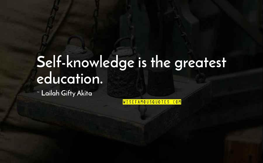 Education Growth Quotes By Lailah Gifty Akita: Self-knowledge is the greatest education.