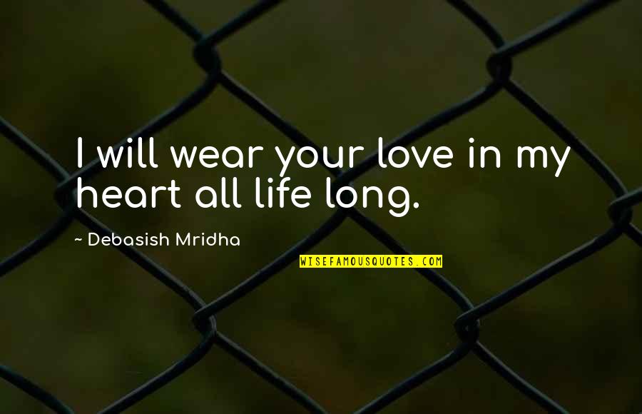 Education Heart Quotes By Debasish Mridha: I will wear your love in my heart