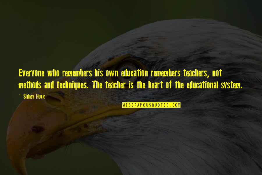 Education Heart Quotes By Sidney Hook: Everyone who remembers his own education remembers teachers,