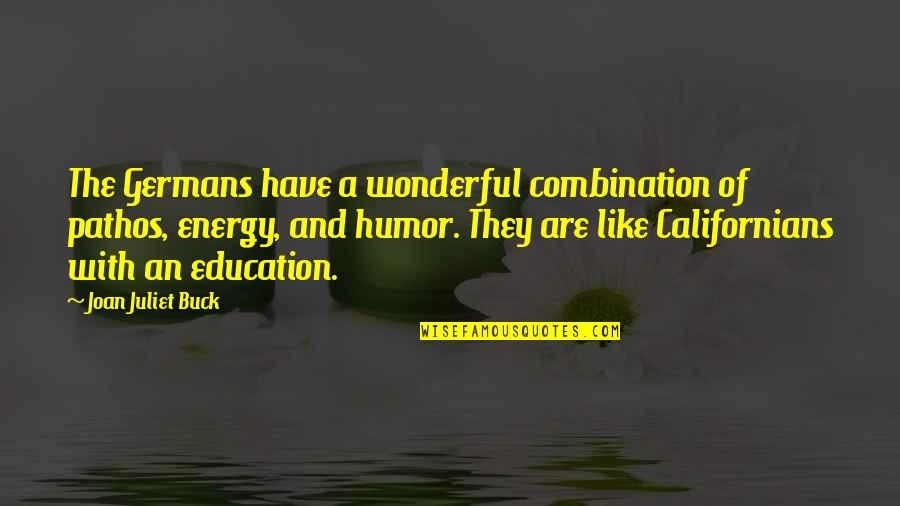 Education Humor Quotes By Joan Juliet Buck: The Germans have a wonderful combination of pathos,