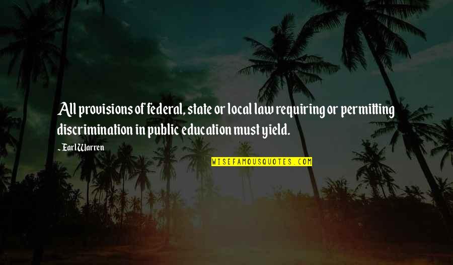 Education In Quotes By Earl Warren: All provisions of federal, state or local law