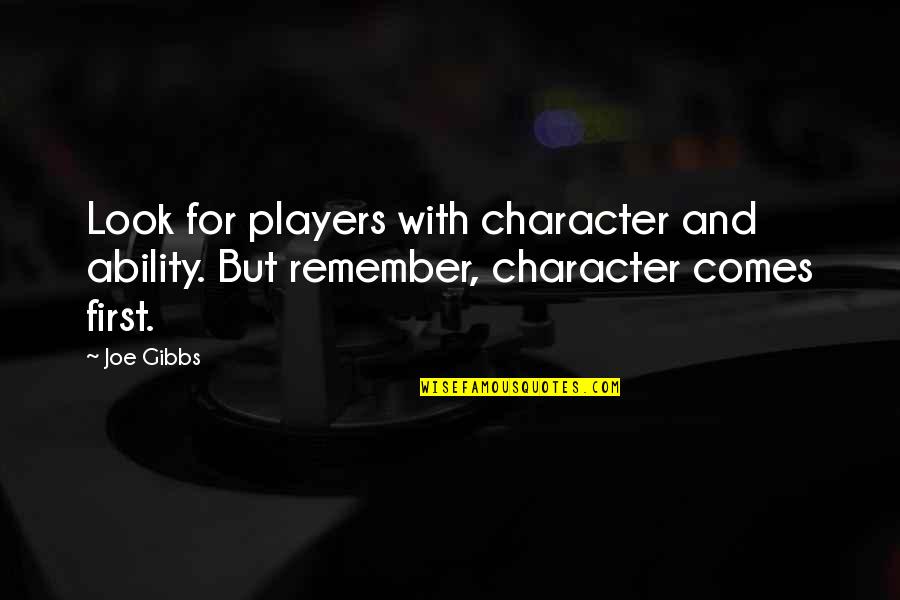 Education In Usa Quotes By Joe Gibbs: Look for players with character and ability. But