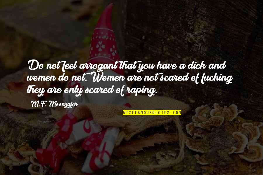 Education In Usa Quotes By M.F. Moonzajer: Do not feel arrogant that you have a