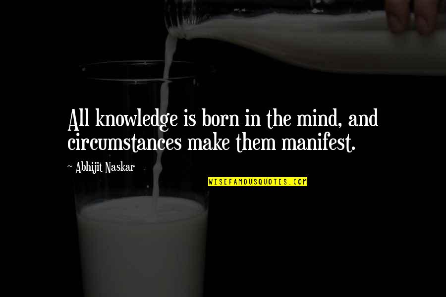 Education Inspiring Quotes By Abhijit Naskar: All knowledge is born in the mind, and