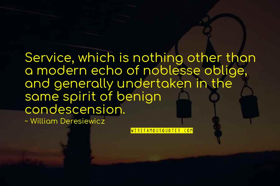 Education Is A Weapon Quote Quotes By William Deresiewicz: Service, which is nothing other than a modern Education Is A Weapon Quote Quotes By William Deresiewicz: Service, which is nothing other than a modern
