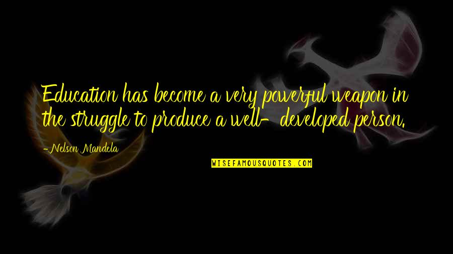 Education Is A Weapon Quotes By Nelson Mandela: Education has become a very powerful weapon in Education Is A Weapon Quotes By Nelson Mandela: Education has become a very powerful weapon in