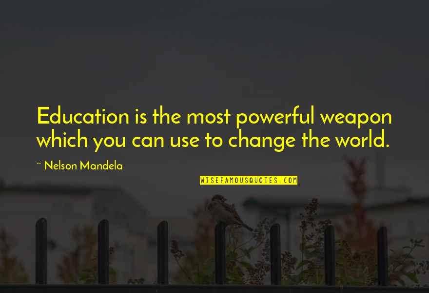 Education Is A Weapon Quotes By Nelson Mandela: Education is the most powerful weapon which you