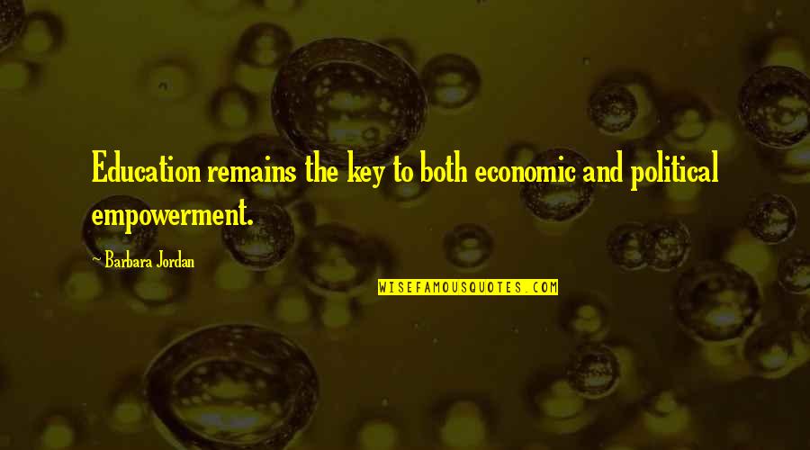 Education Is Empowerment Quotes By Barbara Jordan: Education remains the key to both economic and