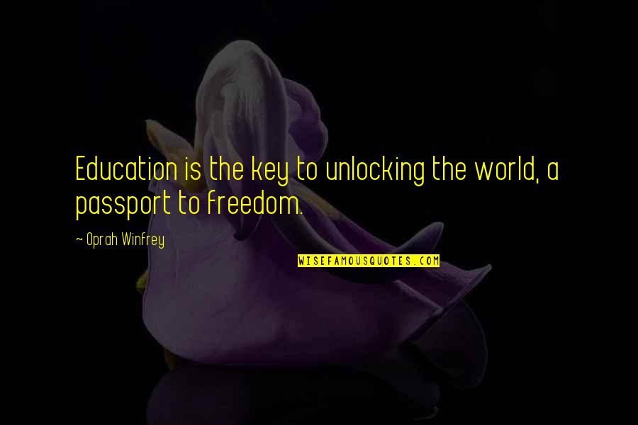 Education Is Freedom Quotes By Oprah Winfrey: Education is the key to unlocking the world,