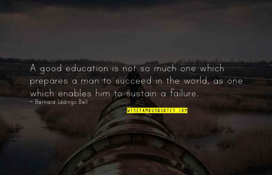 Education Is Good Quotes By Bernard Iddings Bell: A good education is not so much one