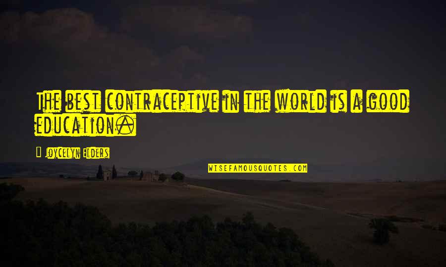 Education Is Good Quotes By Joycelyn Elders: The best contraceptive in the world is a