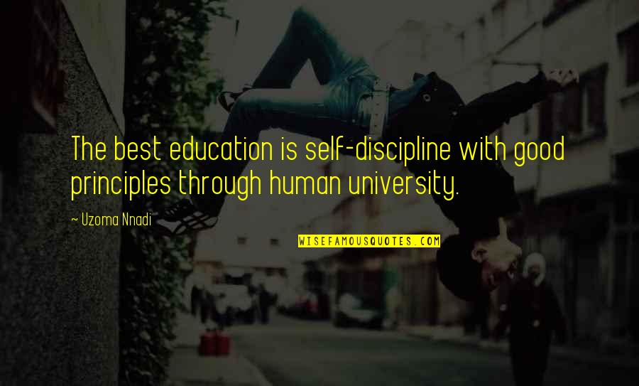 Education Is Good Quotes By Uzoma Nnadi: The best education is self-discipline with good principles