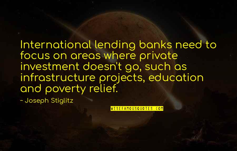 Education Is Investment Quotes By Joseph Stiglitz: International lending banks need to focus on areas