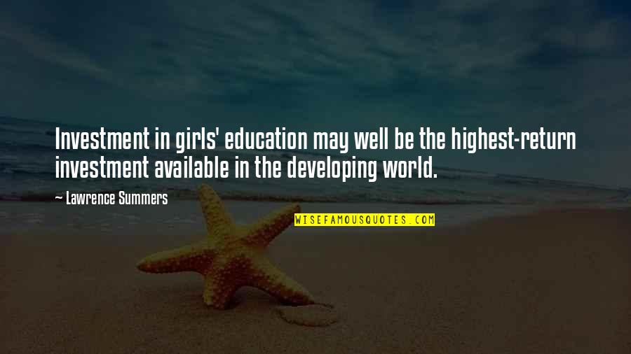 Education Is Investment Quotes By Lawrence Summers: Investment in girls' education may well be the