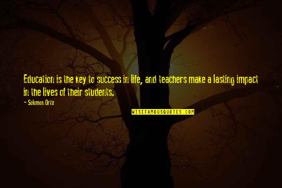 Education Is Key To Success Quotes By Solomon Ortiz: Education is the key to success in life,