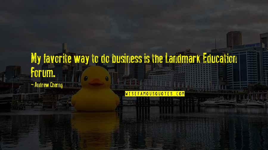 Education Is Not A Business Quotes By Andrew Cherng: My favorite way to do business is the Education Is Not A Business Quotes By Andrew Cherng: My favorite way to do business is the