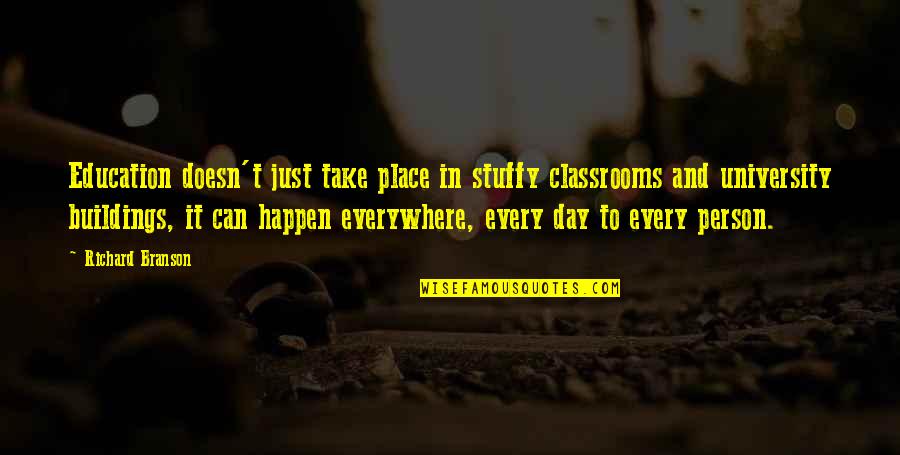 Education Is Not A Business Quotes By Richard Branson: Education doesn't just take place in stuffy classrooms Education Is Not A Business Quotes By Richard Branson: Education doesn't just take place in stuffy classrooms