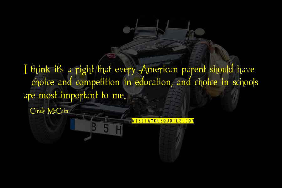 Education Is Not A Competition Quotes By Cindy McCain: I think it's a right that every American