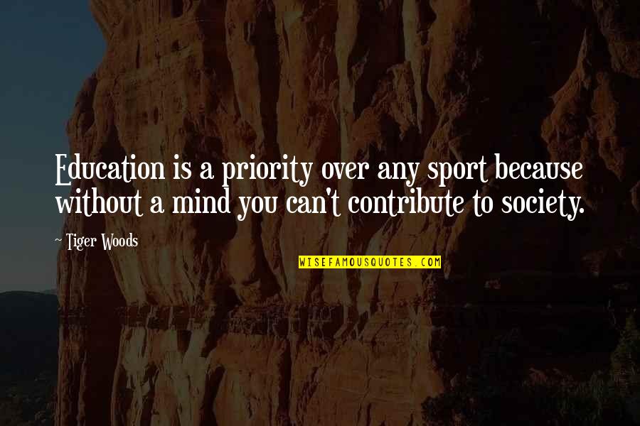 Education Is Quotes By Tiger Woods: Education is a priority over any sport because
